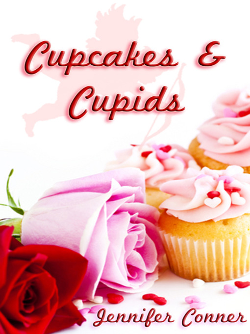 Title details for Cupcakes and Cupids by Jennifer Conner - Available